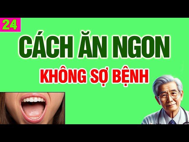 Cách Ăn Ngon mà không Sợ Bệnh