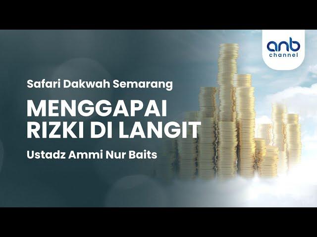 Menggapai Rizki di Langit | Ustadz Ammi Nur Baits