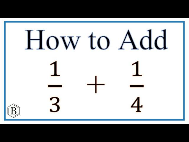 How to Add 1/3 Plus 1/4 (adding fractions)