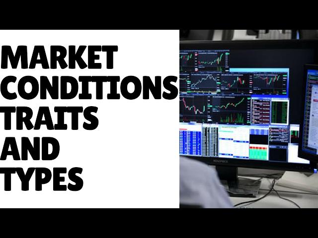 Lesson 14: Market Conditions, Characteristics and Types