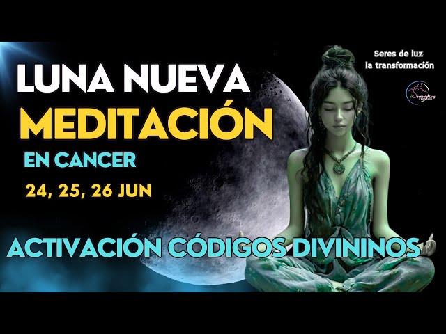 ‍️Meditación LUNA NUEVA JUNIO 2025  LUNA NUEVA EN CANCER 24, 25, 26 PORTAL COSMICO DE AMOR