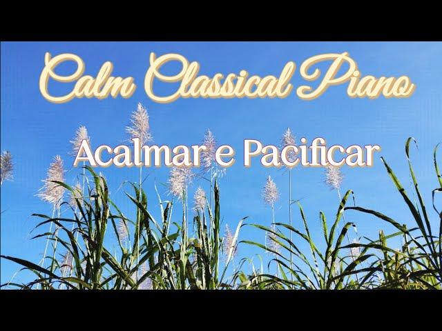 Classical Piano Songs | Calm and Pacify | Calm Classical Piano