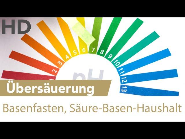 Übersäuerung – Säure-Basen-Haushalt, Basische Ernährung, Basenfasten