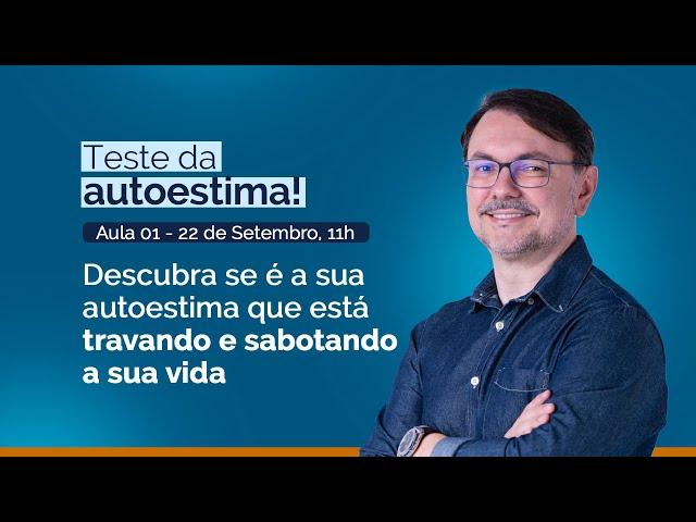 Faça o seu teste da autoestima! Aula 01 | Oficina Autoestima Curativa