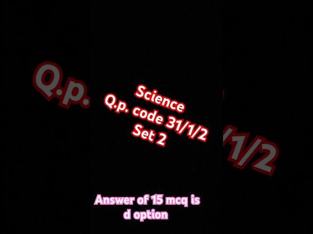 Class 10 cbse board exam science set 2 q.p. code 31 /1/2