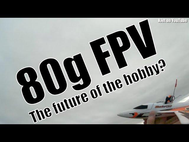 Ultra-light (80 gram) FPV RC plane - the future of the hobby?