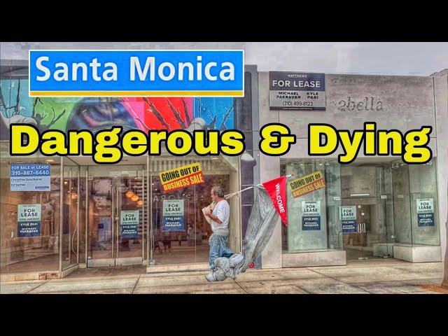 Santa Monica is Dangerous and the City is dying , lots of stores are out of business