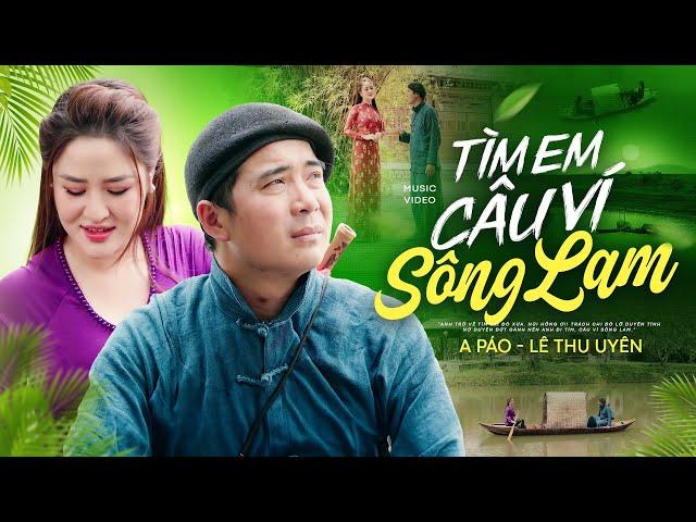 Tìm Em Câu Ví Sông Lam - A Páo & Lê Thu Uyên | Cặp Song Ca Triệu View