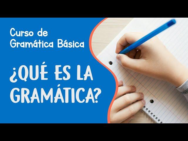 ¿Qué es la gramática? | Curso de Gramática Básica