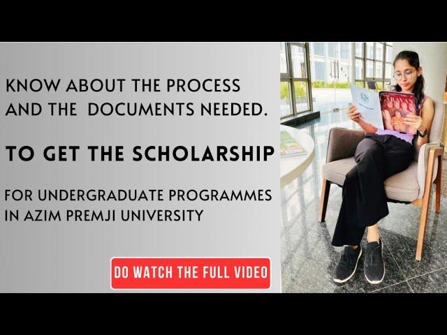 know about scholarship and documents needed for Undergraduate Programmes in Azim Premji University