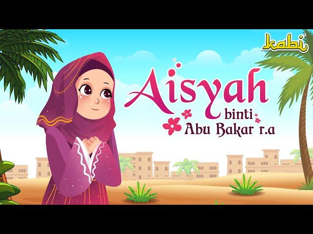 Aisyah binti Abu Bakar r.a | Kisah Teladan Nabi | Cerita Islami | Cerita Anak Muslim