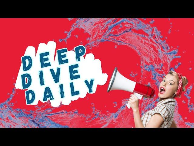 Deep Dive Daily: 6/18