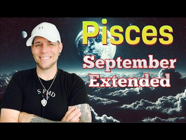 Pisces - It’s only a matter of time… - September EXTENDED