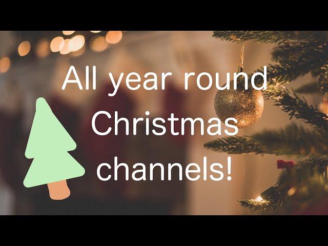 7 All Year Round Christmas Channels!