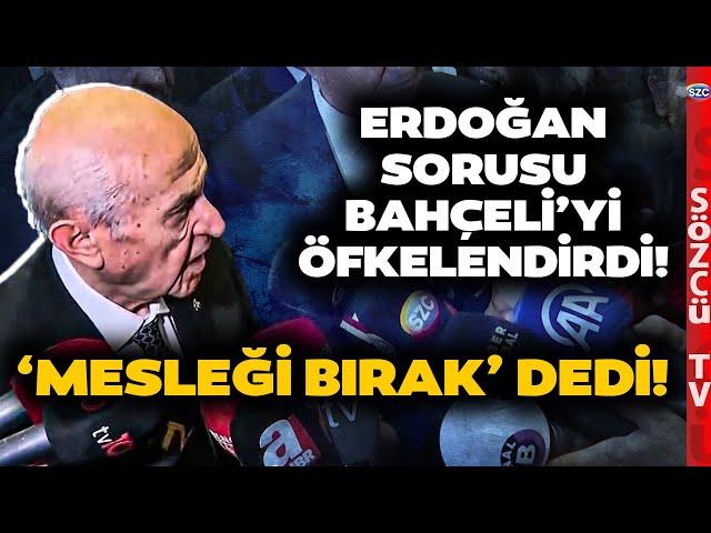 Erdoğan Sorusu Devlet Bahçeli'yi Öfkelendirdi! 'Mesleği Bırak' Dedi Gazeteciyi Azarladı