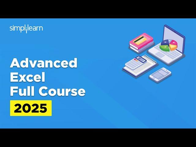 Advanced Excel Full Course 2025 | Advanced Excel Tutorial | Advanced Excel Training | Simplilearn