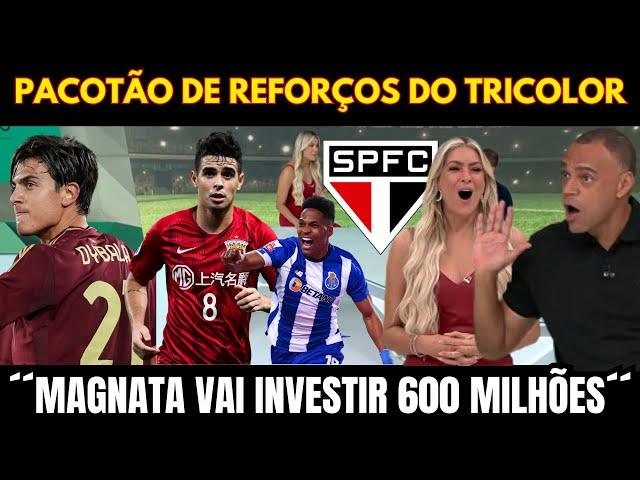 DYBALA E OSCAR NO SÃO PAULO!´´MAGNATA VAI INVESTIR NO TRICOLOR´´! NOTICIAS DO SAO PAULO