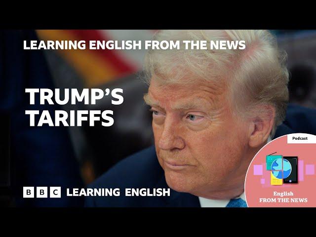 Trump’s tariffs: BBC Learning English from the News