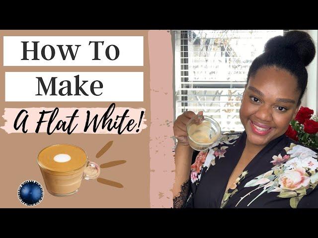 Taste With Me | How To Make A Flat White At Home | Nespresso Capsule Review