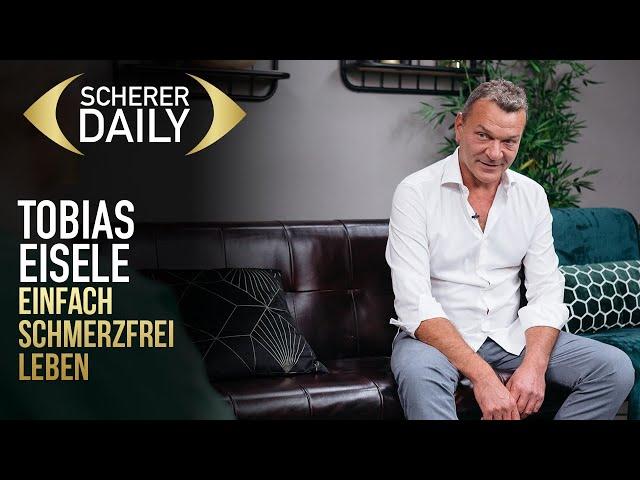 Einfach schmerzfrei leben | Tobias Eisele | Scherer Daily