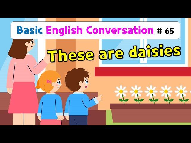 Ch.65 These are daisies | Basic English Conversation Practice for Kids