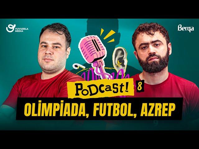 FUTBOL | Podcast #8 | Olimpiada | AzRep