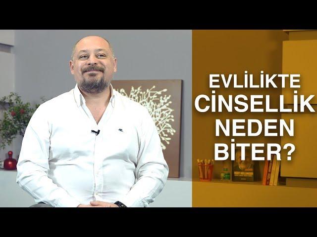 EVLİLİKTE CİNSELLİK NEDEN BİTER?