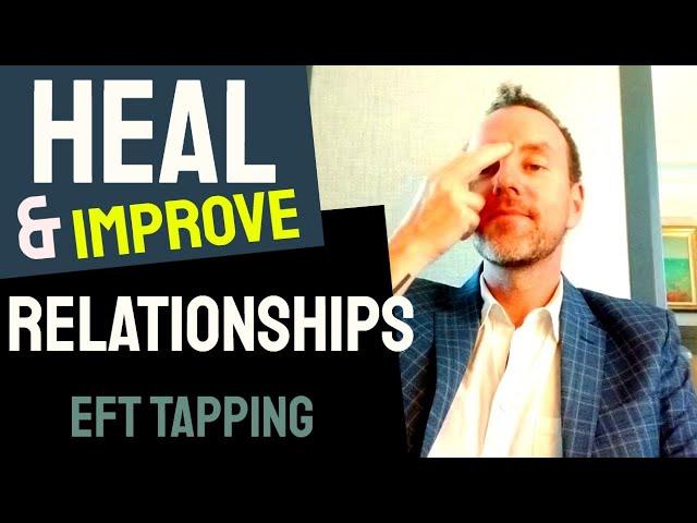 Heal & Improve Any Relationship in 10mins  Free EFT Tapping Video