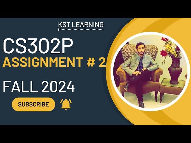 CS302P Assignment 2 Solution Fall 2024 | CS302P Assignment No 2 Fall 2024 | KST Learning