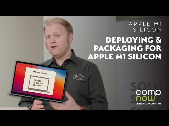 Deploying & Packaging for Apple M1 Silicon- CompNow Infochino