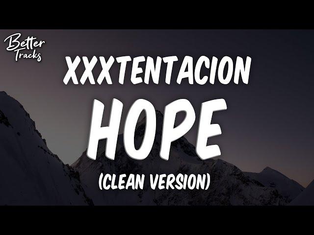 XXXTENTACION - Hope (Clean) (Lyrics)  (Hope Clean)