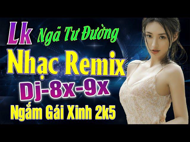 ️ LK NGÃ TƯ ĐƯỜNG NHẠC TRẺ REMIX 7X8X9X  MỚI NHẤT 2022|  NONSTOP 2022 BASS CỰC MẠNH GÁI XINH 2K6