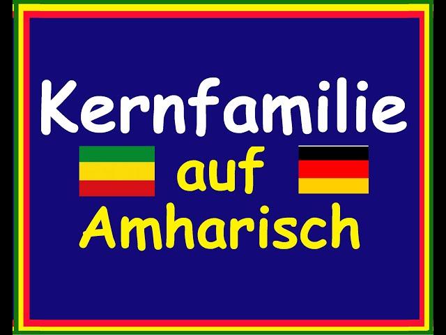 Die Kernfamilie auf Amharisch - Äthiopische Sprache