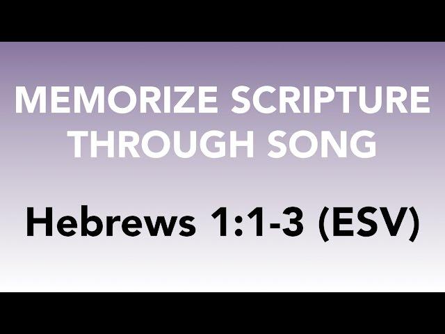 Hebrews 1:1-3 (ESV) - The Radiance of the Glory of God - Memorize Scripture through Song