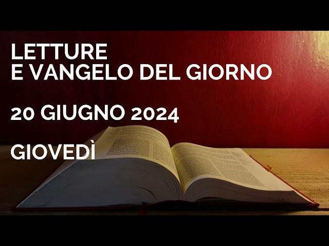 Letture e Vangelo del giorno - Giovedì 20 Giugno 2024 Audio letture della Parola Vangelo di oggi