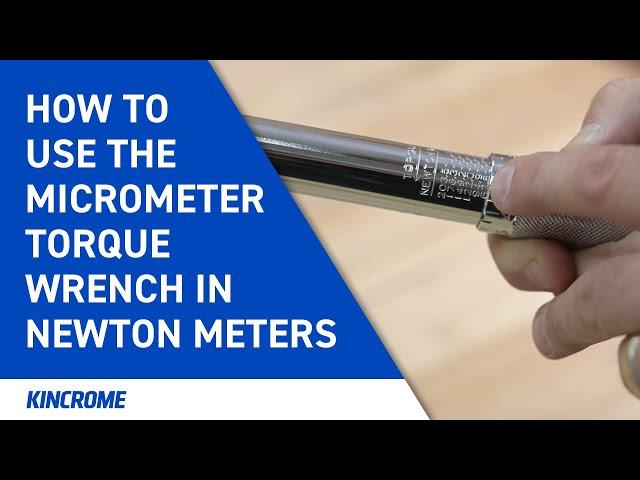 How to set the Micrometer Torque Wrench in Newton Meters | KINCROME Tech Tip