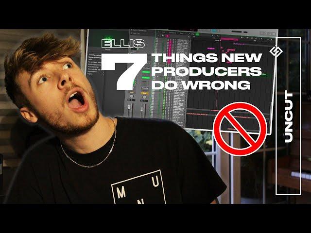 7 TIPS FOR NEW PRODUCERS / ellis uncut