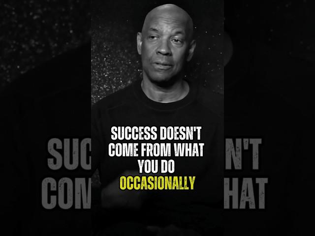 Success doesn't come from what you do occasionally I Denzel Washington Motivation #inspiration