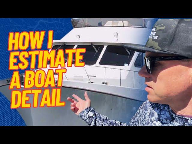 How I Estimate A Boat Detail | Boat Detailing Tips