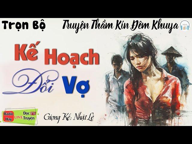 Full Truyện Ngắn Hay Nhất 2024 “ Kế Hoạch Đổi Vợ “ | Nghe Đọc Truyện Đêm Khuya Việt Nam Ngủ Ngon