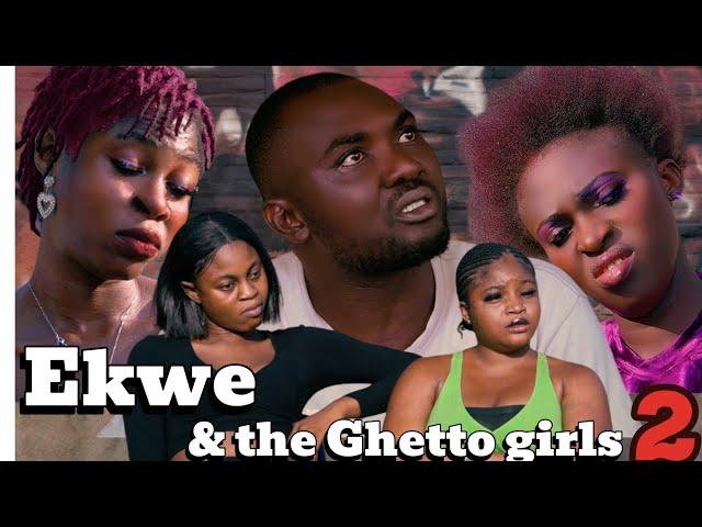 Ekwe and the Ghetto Girls 2 (New Movie) 2024 Nollywood Movie