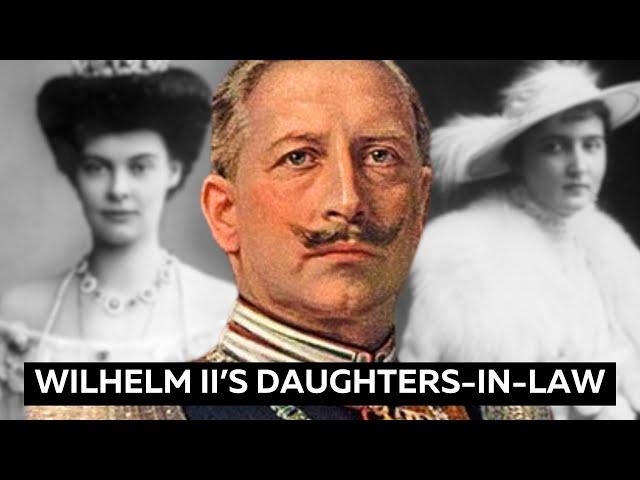 Wilhelm II's Daughters-in-Law