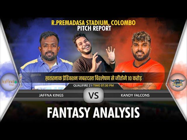 JKS vs KFS dream11| Jaffna Kings vs Kandy Falcons Dream 11| R.Premadasa Stadium Colombo Pitch Report