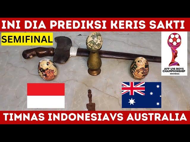 TIMNAS INDONESIA VS AUSTRALIA - SEMIFINAL AFF U 16 - PREDIKSI KERIS SAKTI