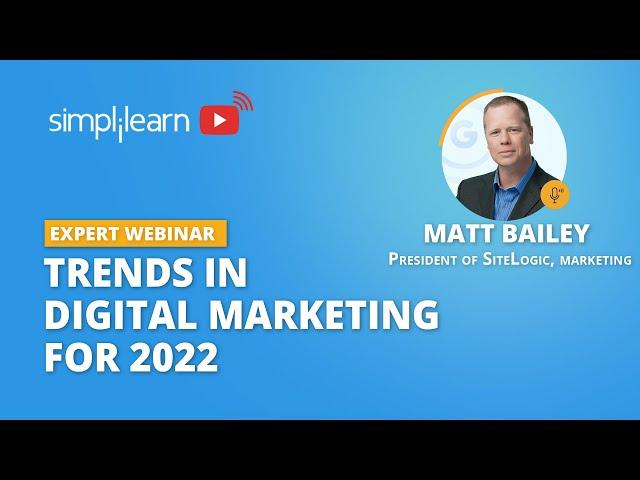 Digital Marketing Trends 2022 | Digital Marketing Future And Career In 2022 | Simplilearn