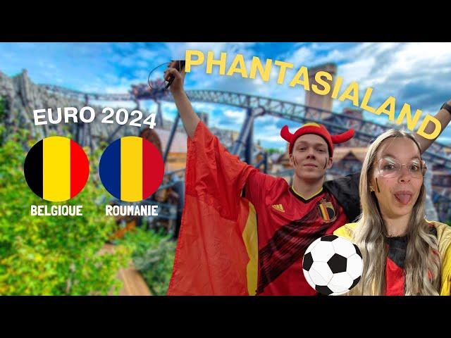 JOURNÉE PHANTASIALAND + BELGIQUE - ROUMANIE EURO 2024 ️️