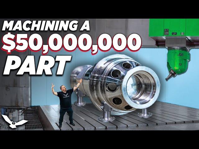 I Machined a 50 Million Dollar Part