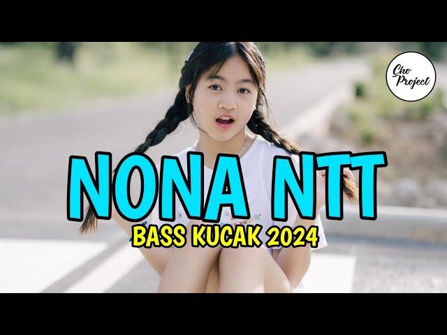 BASS KUCAK 2024 NONA NTT || REMIX VIRAL TERBARU