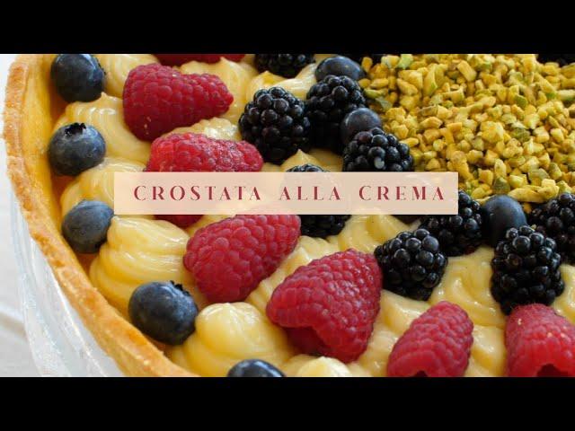 ITALIAN SUMMER DESSERT: Crostata alla Crema con Frutta