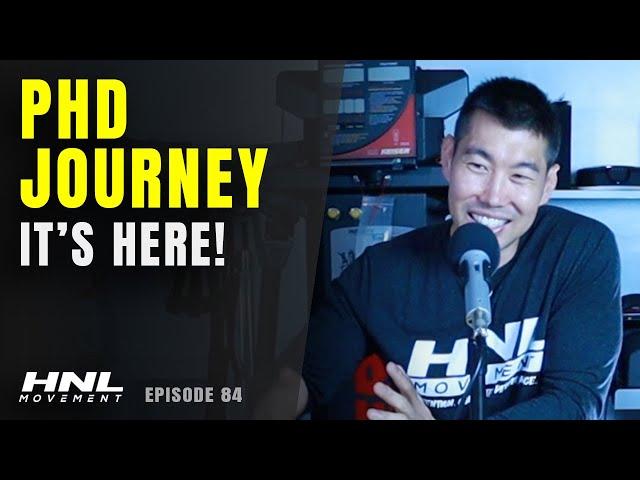 Starting My PhD Journey! Let The Adventure Begin! | HNL Movement Podcast Ep. 84 (Full Episode)